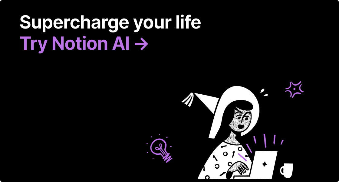 Supercharge your life. Try Notion AI.