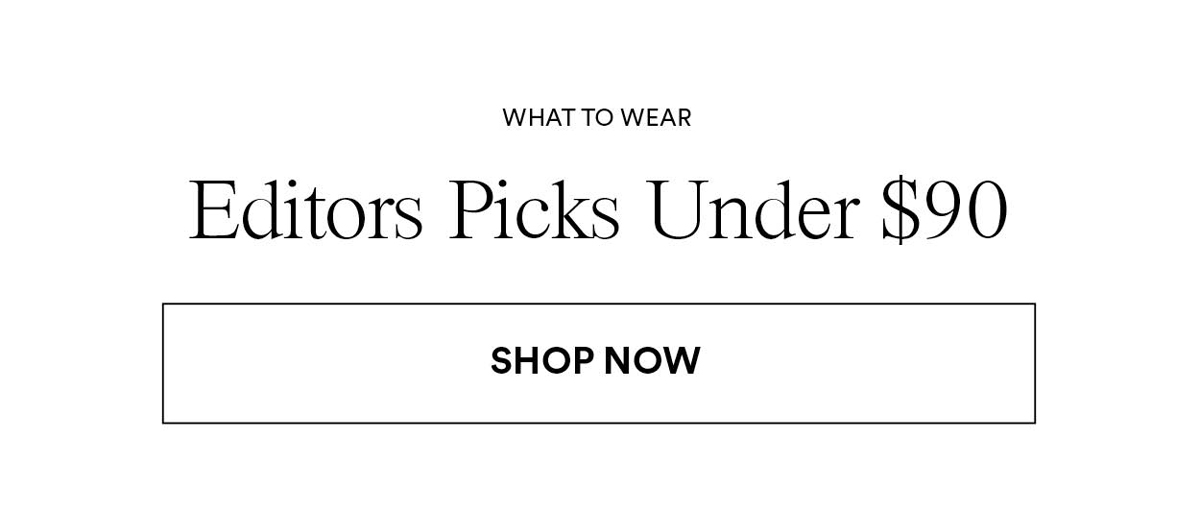 Editors Pick Under $90. Shop Now