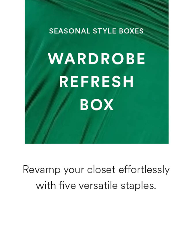 Wardrobe Refresh Box. Revamp your closet effortlessly with five versatile staples.
