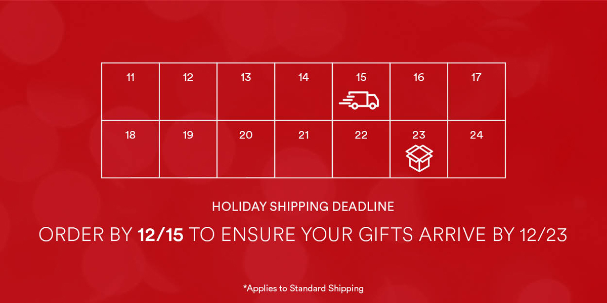 Order by 12/15 to ensure your gifts arrive by 12/23