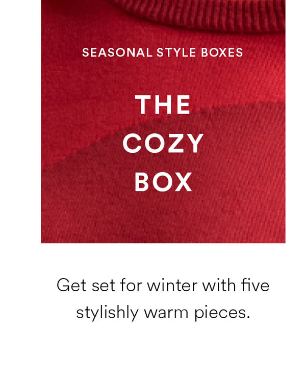 The Cozy Box. Get set for winter with five stylishly warm pieces.