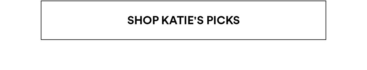 Shop Katie's Picks