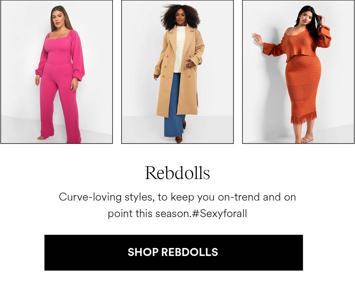 Rebdolls. Curve-loving styles, to keep you on-trend and on point this season.#Sexyforall Shop Rebdolls