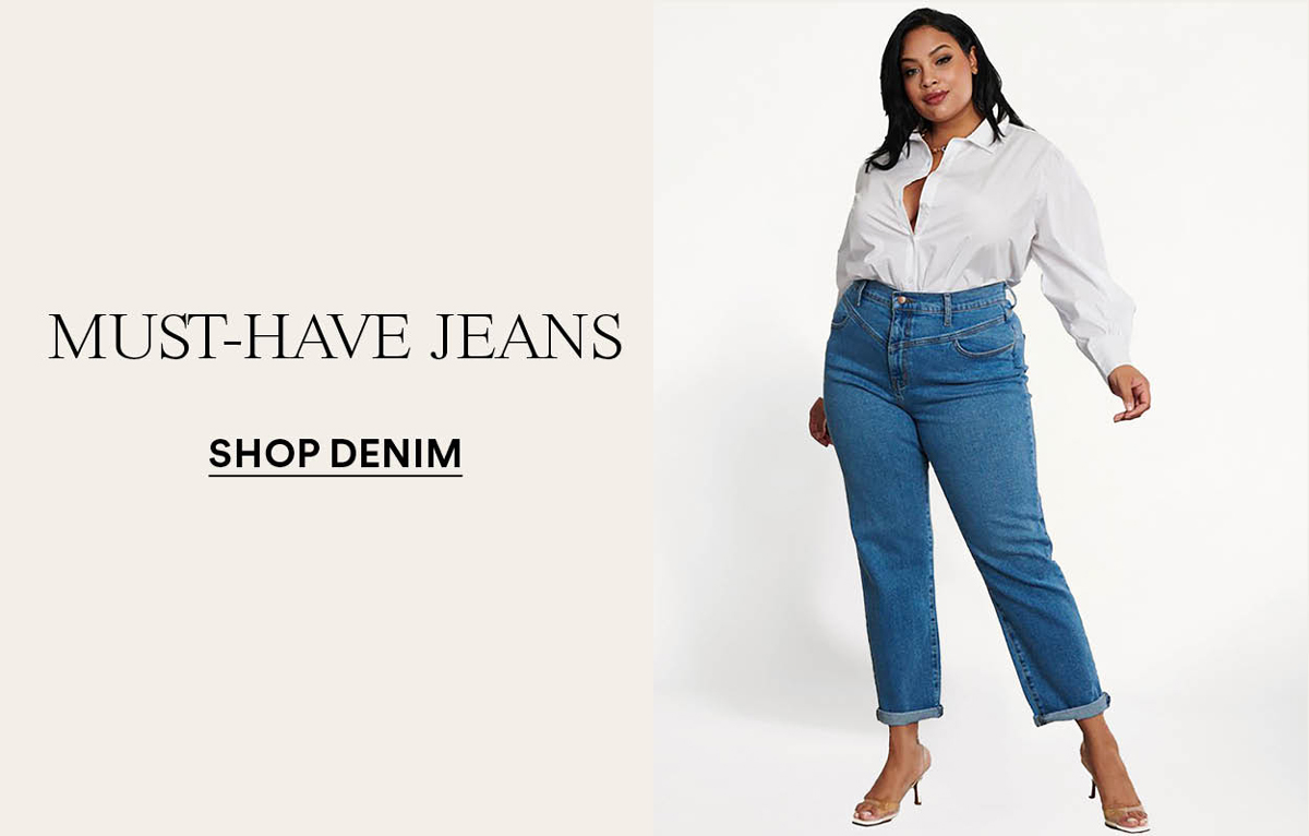 MUST-HAVE JEANS