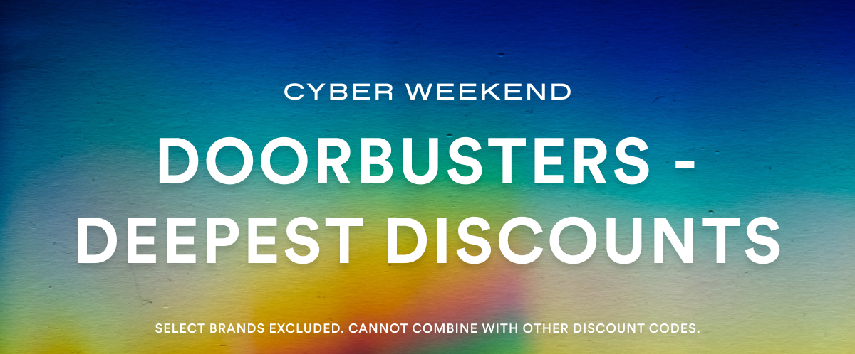 Cyber Weekend 60% OFF. Doorbusters. Code: CYBER60. Select brands excluded. Cannot combine with other discount codes.