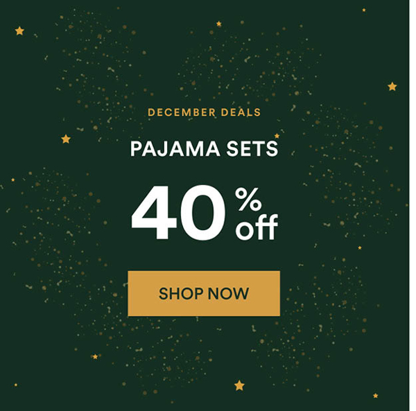 PAJAMA SETS | 40% OFF. Shop Now