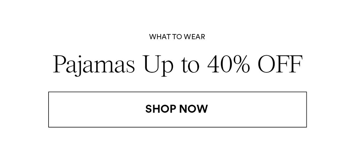 Pajamas Up to 40% OFF. Shop Now