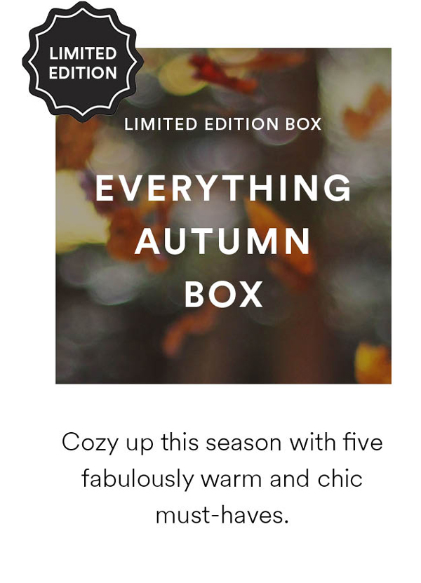 Fall Chic Box. Cozy up this season with five fabulously warm and chic must-haves.