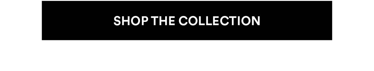 Shop The Collection