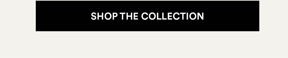 Shop The Collection