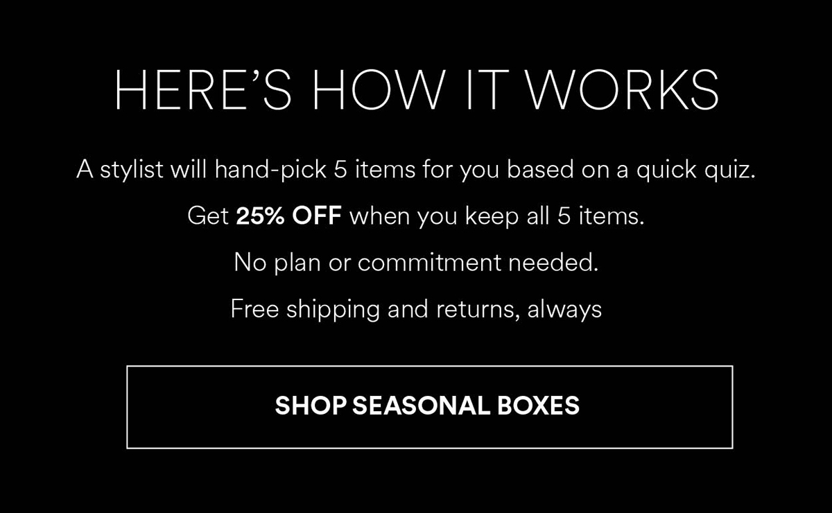 Get 25% OFF when you keep all 5 items. Shop Seasonal Boxes