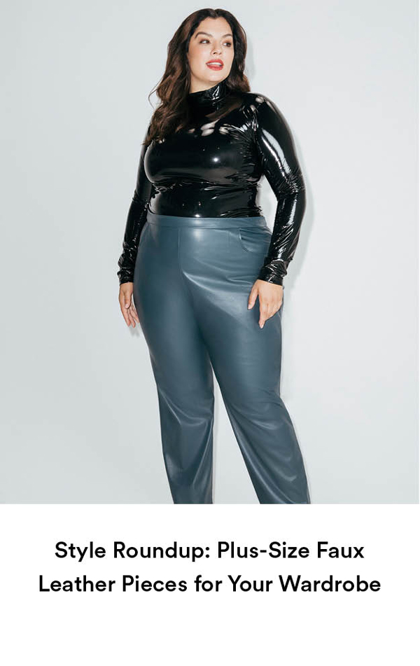 Style Roundup: Plus-Size Faux Leather Pieces for Your Wardrobe