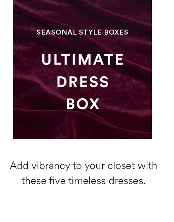 Ultimate Dress Box.