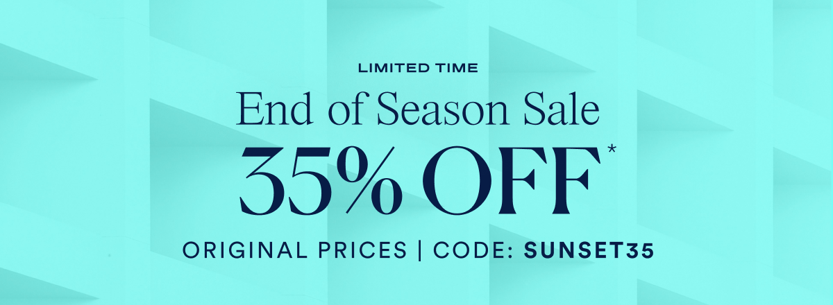 End of Season Sale. 35% OFF. Code: SUNSET35