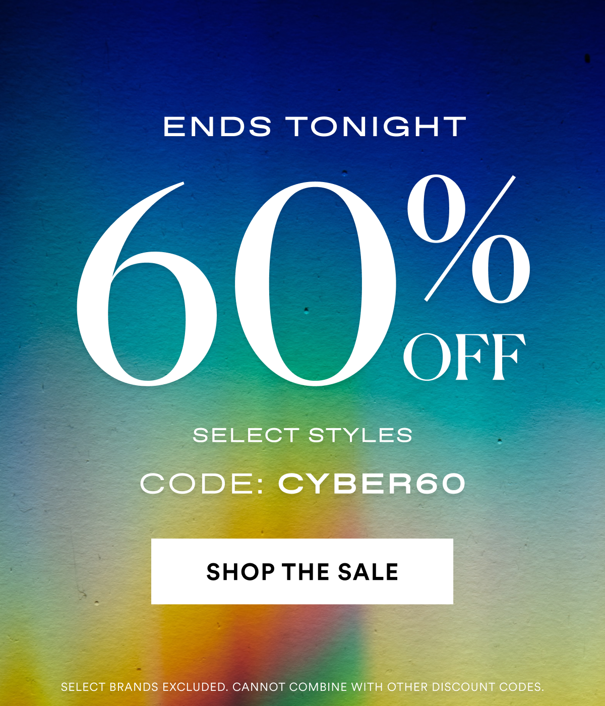 Ends Tonight! 60% OFF Select Styles. Code: CYBER60. Shop The Sale