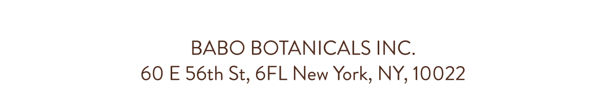 BABO BOTANICALS INC. 60 E 56th St, 6FL New York, NY, 10022